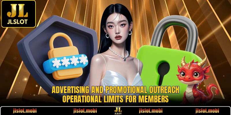 Advertising and promotional outreach operational limits for members
