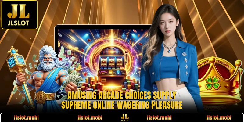 Amusing arcade choices supply supreme online wagering pleasure