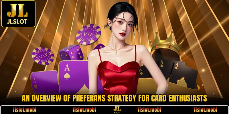 An overview of Preferans Strategy for card enthusiasts