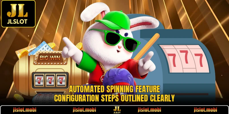 Automated spinning feature configuration steps outlined clearly