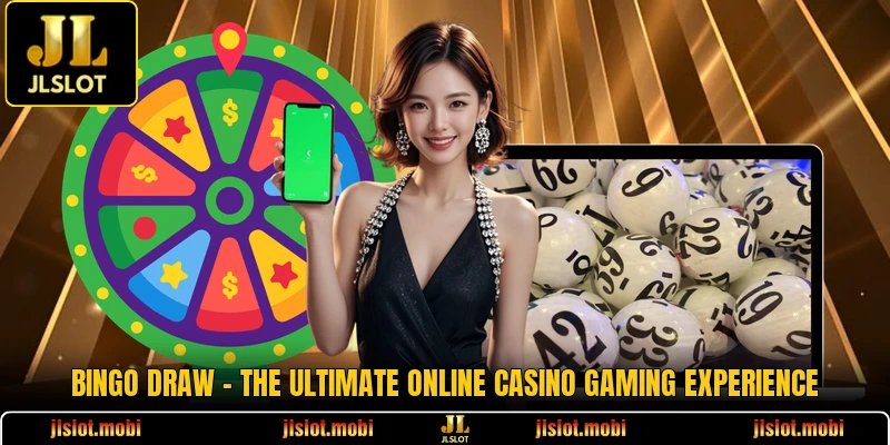 Bingo Draw - The Ultimate Online Casino Gaming Experience