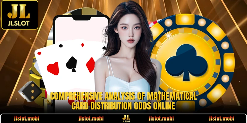 Comprehensive analysis of mathematical card distribution odds online