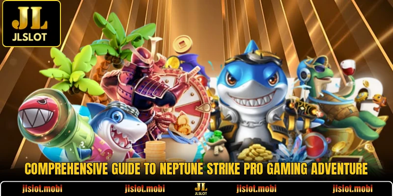 Comprehensive guide to Neptune Strike Pro gaming adventure