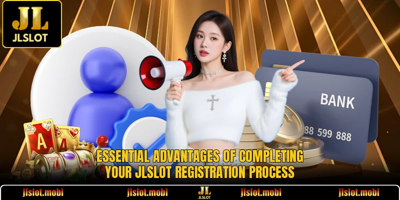 Essential advantages of completing your JLSLOT registration process