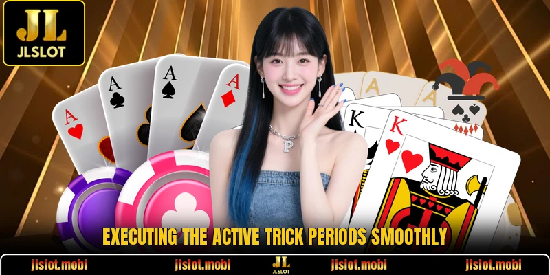 Executing the active trick periods smoothly