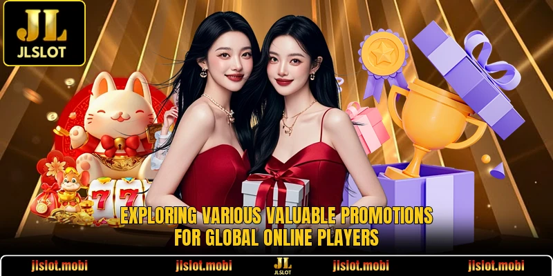 Exploring various valuable promotions for global online players