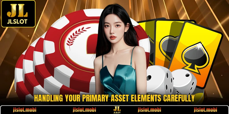 Handling your primary asset elements carefully