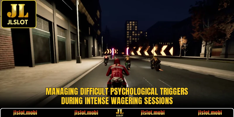 Managing difficult psychological triggers during intense wagering sessions