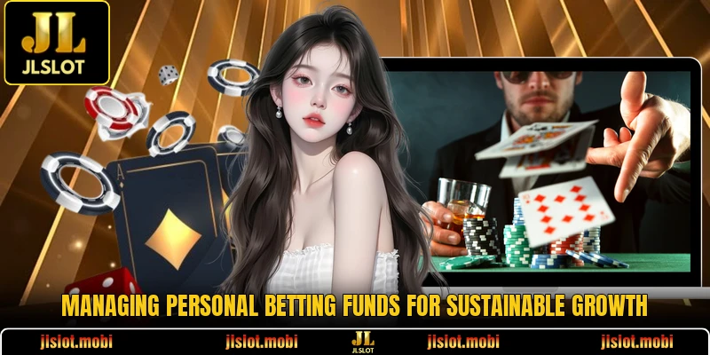 Managing personal betting funds for sustainable growth