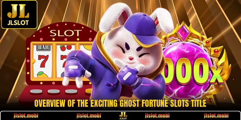 Overview of the exciting ghost fortune slots title