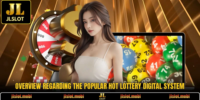 Overview regarding the popular Hot Lottery digital system