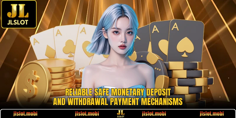 Reliable safe monetary deposit and withdrawal payment mechanisms