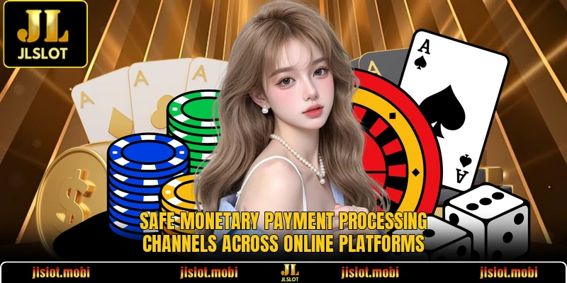 Safe monetary payment processing channels across online platforms