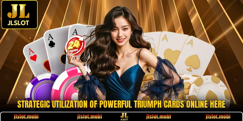 Strategic utilization of powerful triumph cards online here