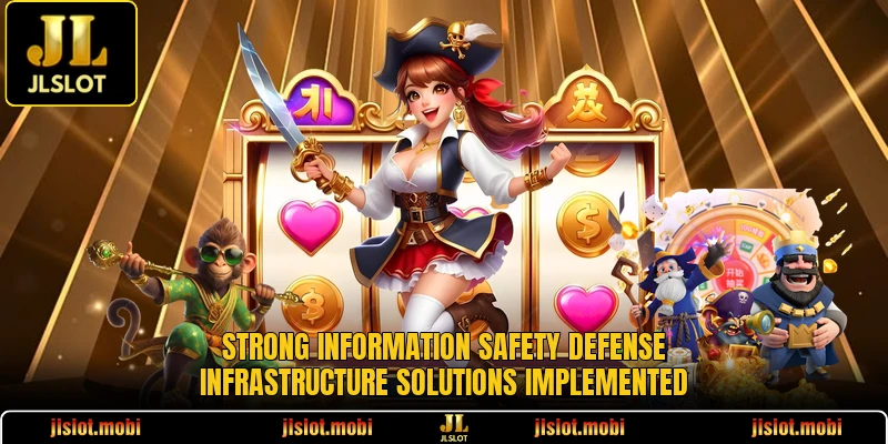 Strong information safety defense infrastructure solutions implemented